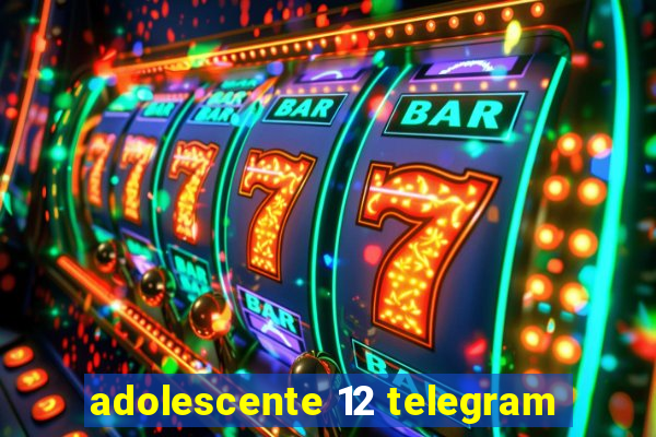 adolescente 12 telegram